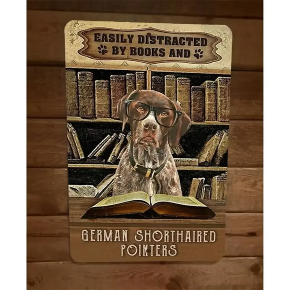 Easily Distracted By Books German Shorthand‎ Pointers Dog 8x12 Metal Sign Animal